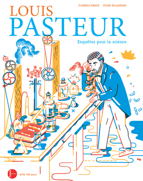 Couverture du livre Louis Pasteur, enquêtes pour la science