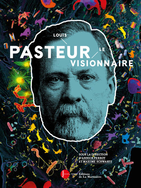 Couverture de "Louis Pasteur, le visionnaire" catalogue officiel de l'exposition.ficiel de